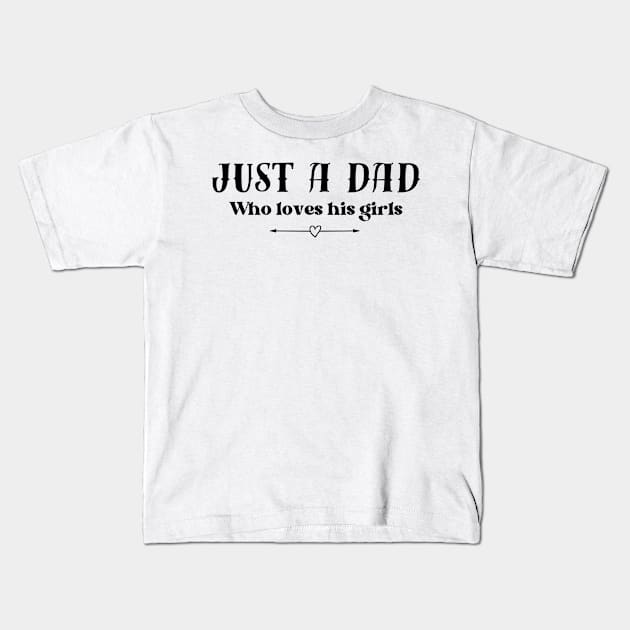 Just a dad who loves his girls - light background Kids T-Shirt by Tee's Tees